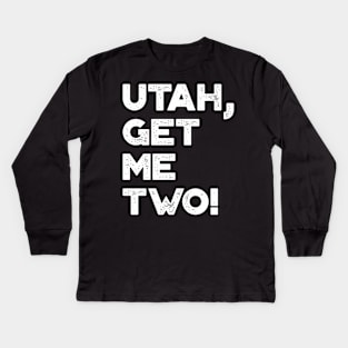 Utah Get Me Two Funny Vintage Retro (White) Kids Long Sleeve T-Shirt